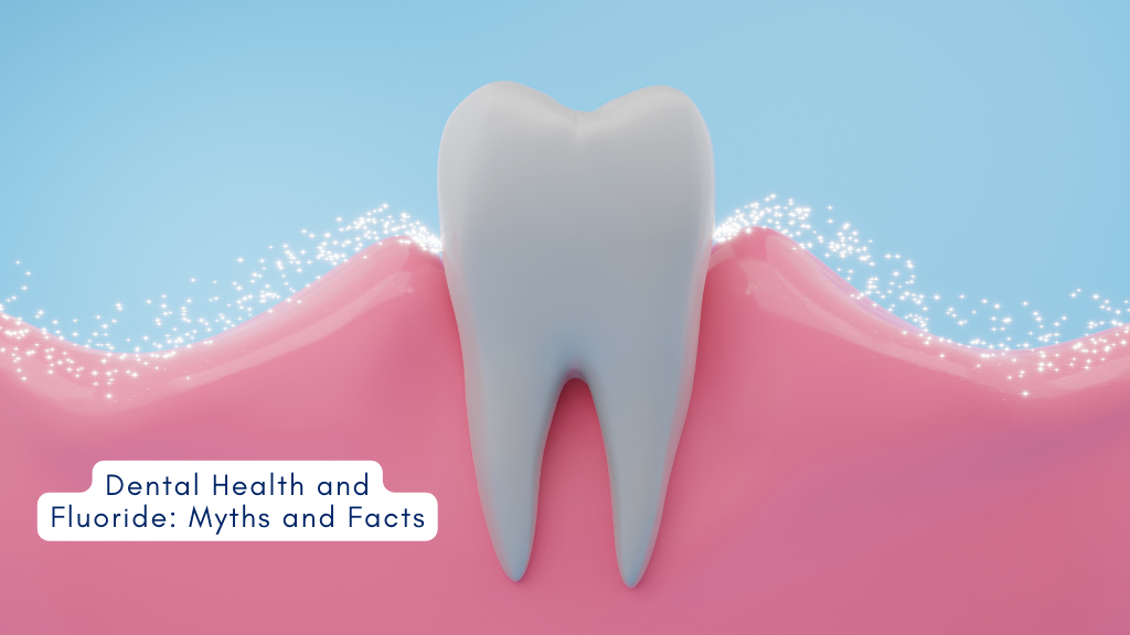 Dental Health and Fluoride: Myths and Facts