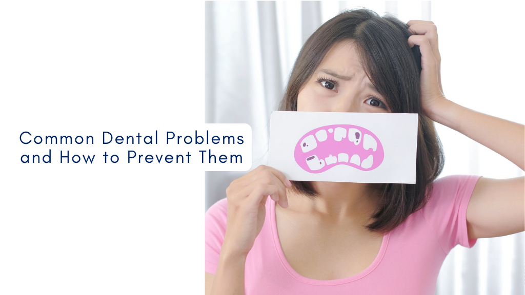 Dental Problems and How to Prevent Them