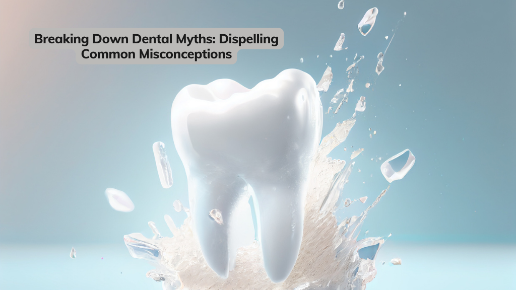 6 Dental Myths Breaking Down