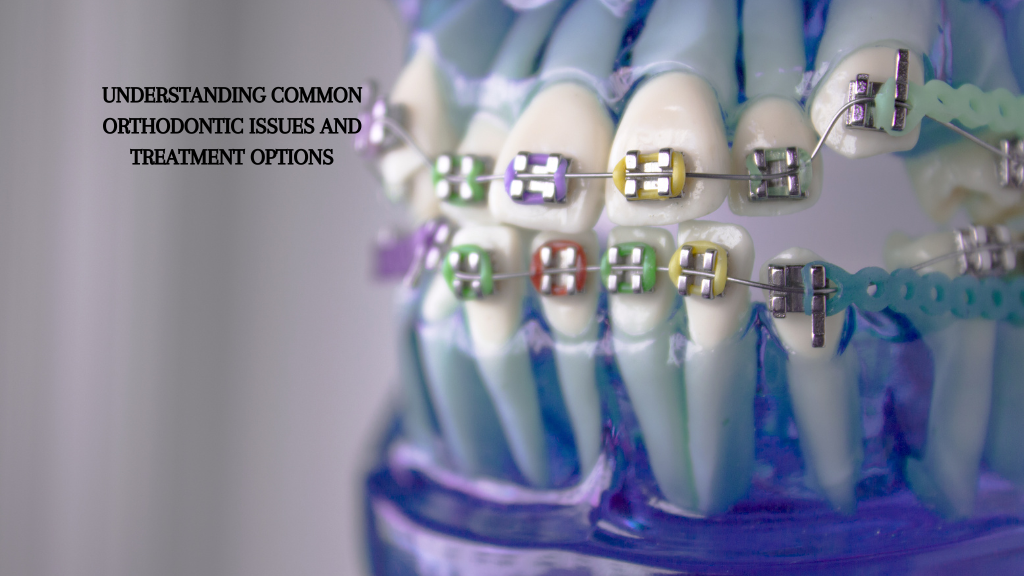 Common Orthodontic Issues and Treatment Options