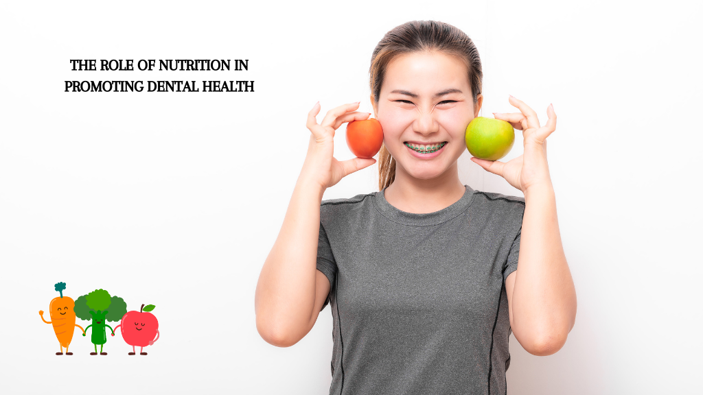 The Role of Nutrition in Promoting Oral Health