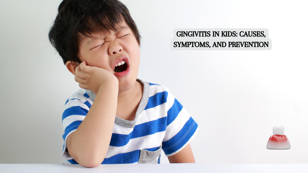 Gingivitis in Kids: Causes, Symptoms, and Prevention